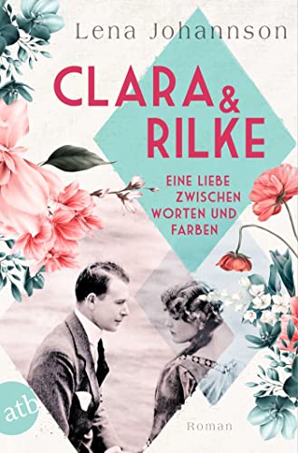 Clara und Rilke: Eine Liebe zwischen Worten und Farben (Berühmte Paare – große Geschichten) von Aufbau TB